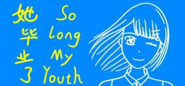她毕业了 So Long, My Youth System Requirements