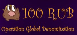 100 RUB: Operation Global Denomination ceny