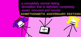 a completely normal dating simulation that is definitely completely sweet, innnocent and normal: SOMETHINGETH ANIVERSARY EDITION系统需求