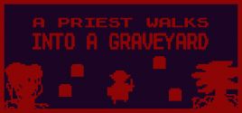 Configuration requise pour jouer à A Priest Walks Into a Graveyard
