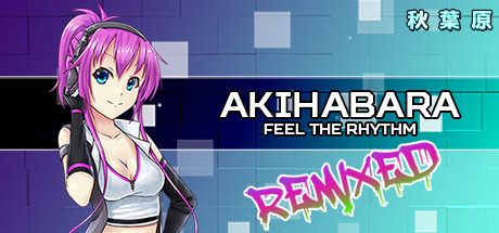 Akihabara - Feel the Rhythm Remixed系统需求
