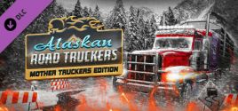 Alaskan Road Truckers: Mother Truckers Edition precios