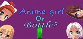 Anime girl Or Bottle? ceny