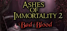Ashes of Immortality II - Bad Blood ceny