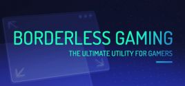 Borderless Gaming System Requirements