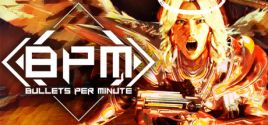 BPM: BULLETS PER MINUTE System Requirements
