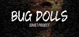 Bug Dolls: Soviet Project System Requirements