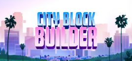 City Block Builder System Requirements