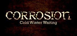 Preise für Corrosion: Cold Winter Waiting [Enhanced Edition]