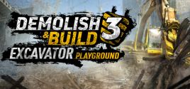 Demolish & Build 3: Excavator Playground System Requirements