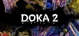 Configuration requise pour jouer à DOKA 2 KISHKI EDITION
