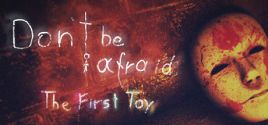 Requisitos del Sistema de Don't Be Afraid - The First Toy
