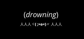 Configuration requise pour jouer à drowning
