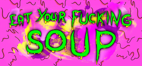 Eat Your Fucking Soup System Requirements