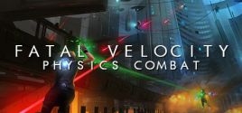 Fatal Velocity: Physics Combat 价格
