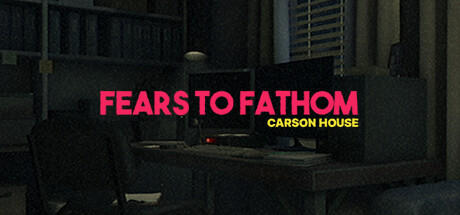 Требования Fears to Fathom - Carson House