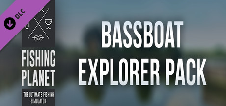 Fishing Planet: Bassboat Explorer Pack価格 