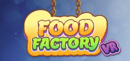 FOOD FACTORY VR系统需求