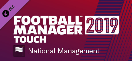 Football Manager 2019 Touch - National Management 시스템 조건