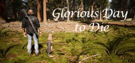 Configuration requise pour jouer à Glorious Day to Die
