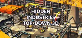 Hidden Industries Top-Down 3D系统需求