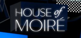 House of Moiré System Requirements