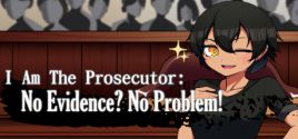 I Am The Prosecutor: No Evidence? No Problem!のシステム要件