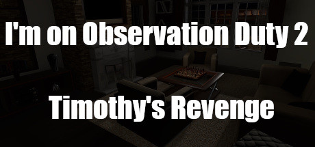 I'm on Observation Duty 2: Timothy's Revenge Systemanforderungen