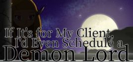 If It’s for My Client, I’d Even Schedule a Demon Lordのシステム要件