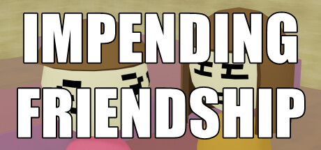 Impending Friendship系统需求