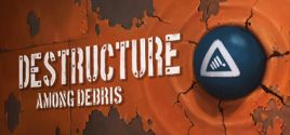 DESTRUCTURE: Among Debris System Requirements