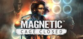 Configuration requise pour jouer à Magnetic: Cage Closed