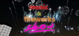 Music & Fireworks Show - yêu cầu hệ thống