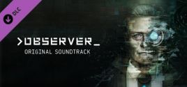 Configuration requise pour jouer à Observer - Soundtrack