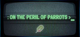 Configuration requise pour jouer à On the Peril of Parrots