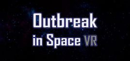 Outbreak in Space VR - Free System Requirements