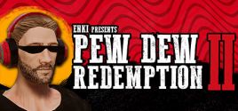 Pew Dew Redemption Sistem Gereksinimleri