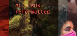 Plum Bun Reformatted System Requirements