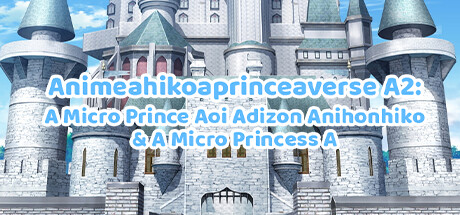 Требования Animeahikoaprinceaverse A2-Aver.Aza14112024Aza: A Micro Prince Aoi Adizon Anihonhiko & A Micro Princess A