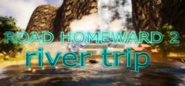 ROAD HOMEWARD 2: river trip prices