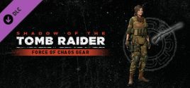 Shadow of the Tomb Raider - Force of Chaos Gear - yêu cầu hệ thống