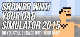 Requisitos del Sistema de Shower With Your Dad Simulator 2015: Do You Still Shower With Your Dad
