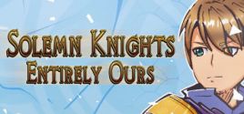 Solemn Knights: Entirely Ours - yêu cầu hệ thống