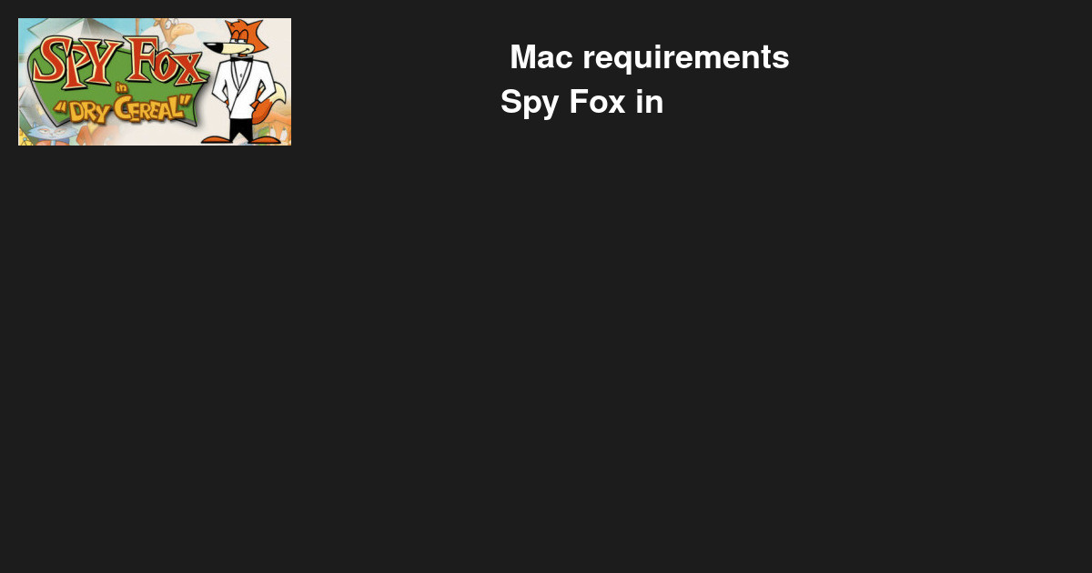how to play spy fox in dry cereal windows 7
