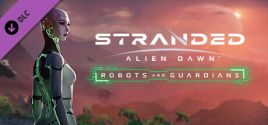 Stranded: Alien Dawn Robots and Guardians 价格