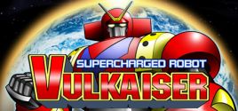 Supercharged Robot VULKAISER 价格