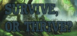 Survive or Thrive System Requirements
