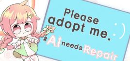Please adopt me. # AI needs repair.のシステム要件