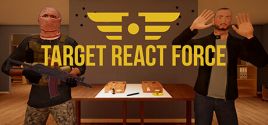 Target React Force System Requirements