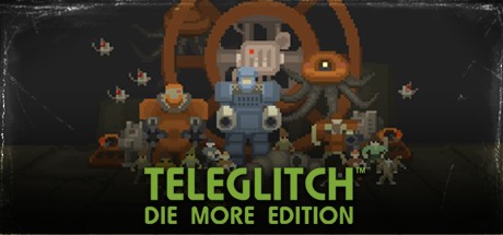 Teleglitch: Die More Edition系统需求